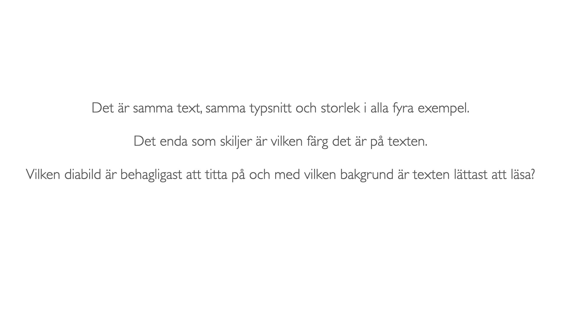 Samma text på vit bakgrund.