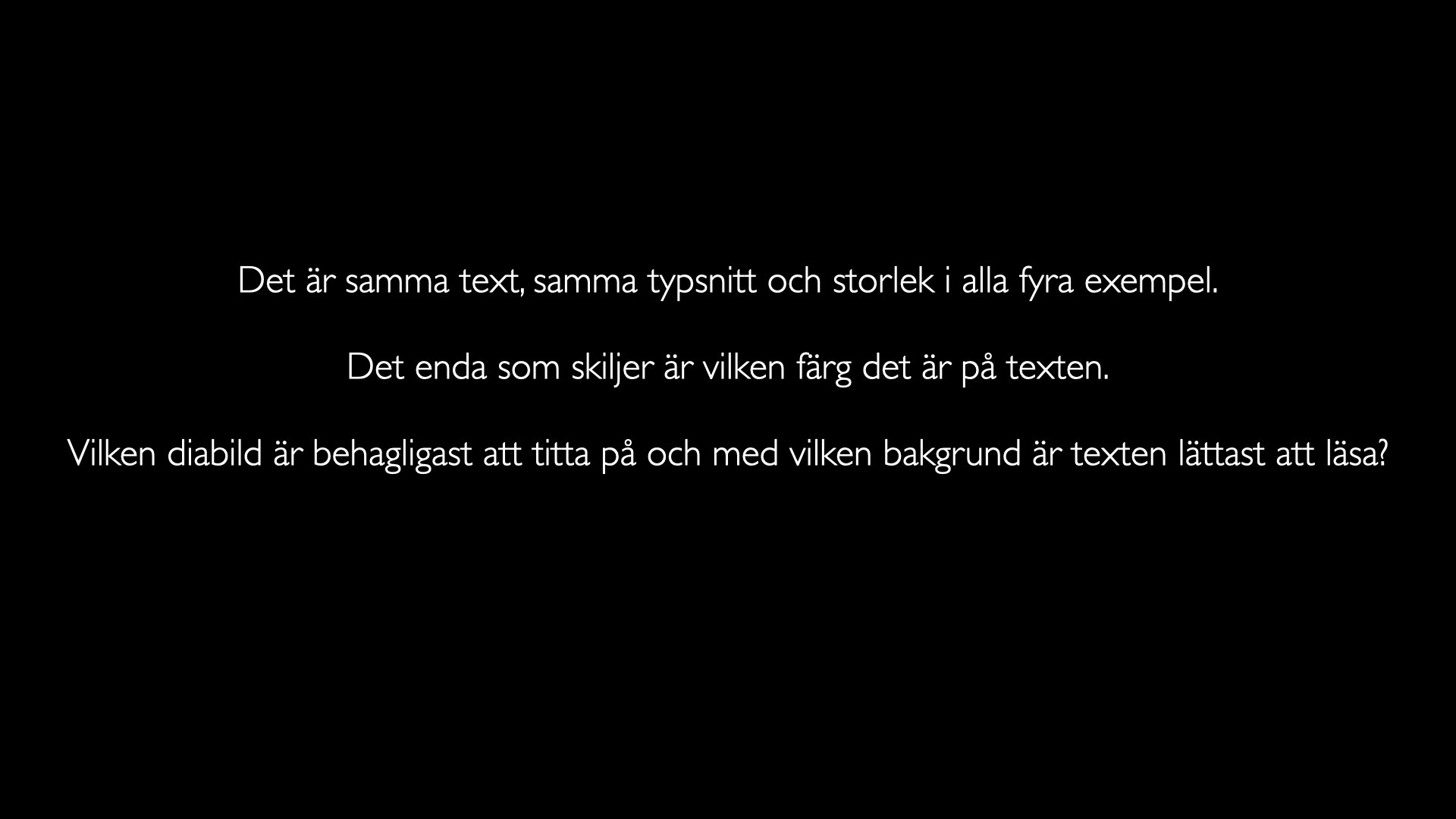 Samma text på svart bakgrund.