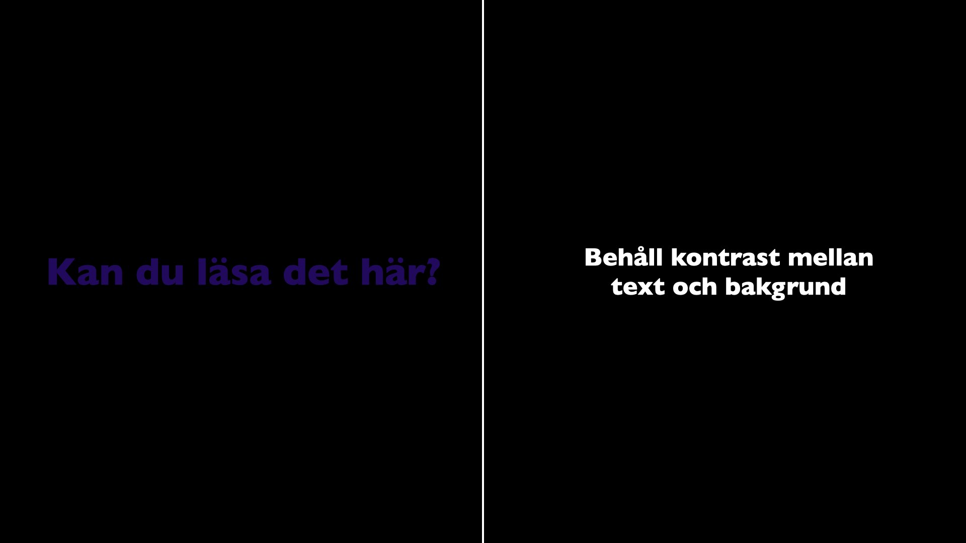 Två slides bredvid varandra: vänster har mörkblå text på svart bakgrund (dålig kontrast), höger har vit text på svart bakgrund (god kontrast).