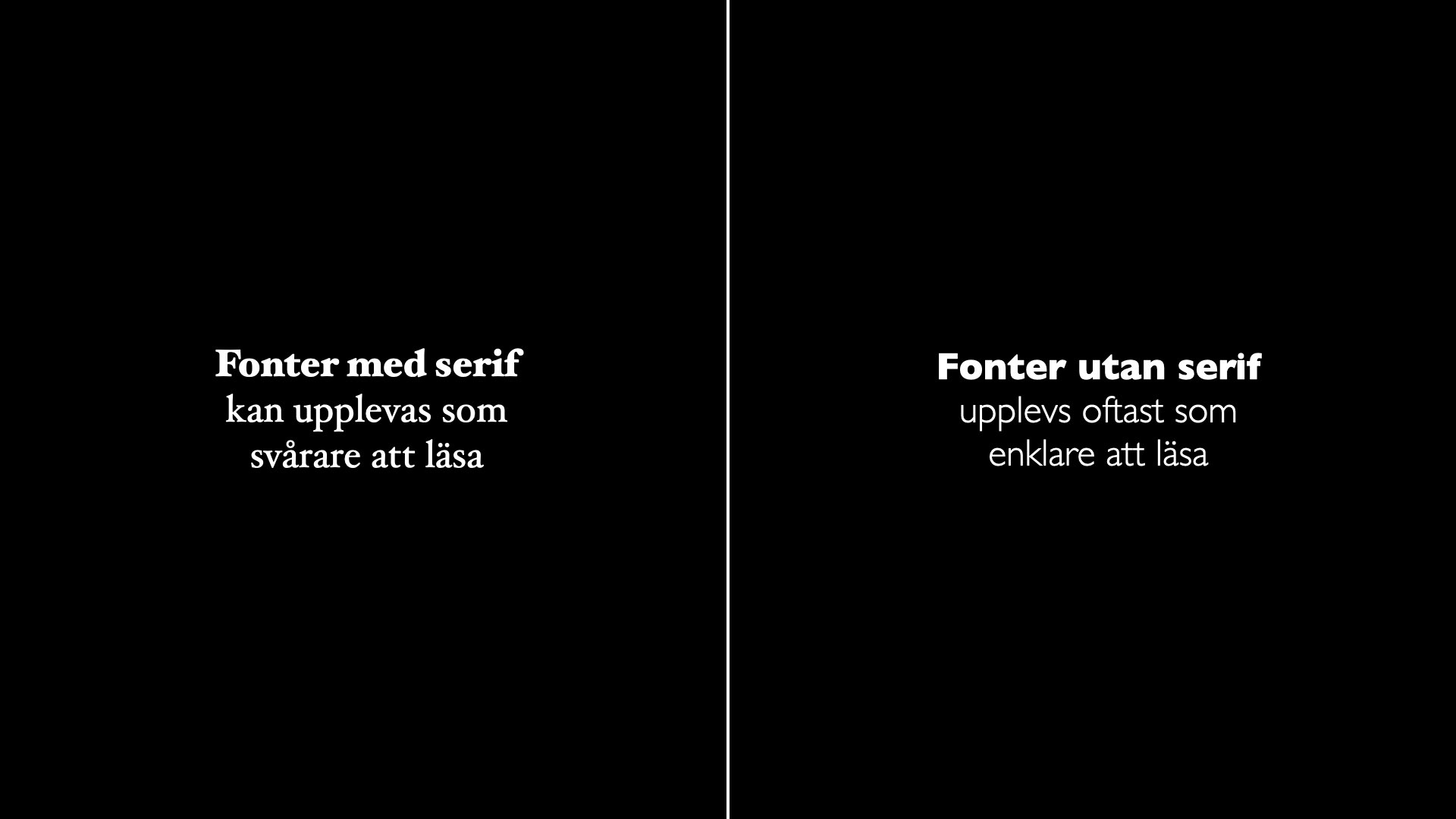 Två kolumner: vänster med serif-typsnitt ('Fonter med serif kan upplevas som svårare att läsa'), höger med sans-serif ('Fonter utan serif upplevs oftast som enklare att läsa').